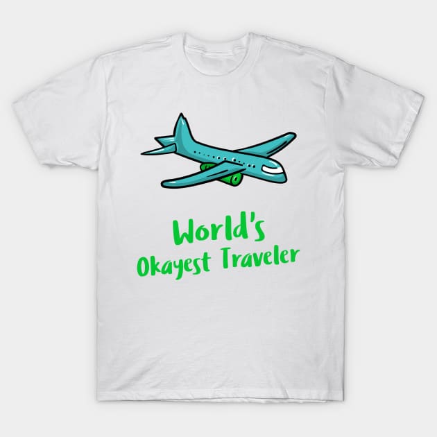 world's okayest traveler T-Shirt by juinwonderland 41